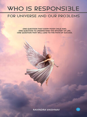 cover image of Who Is Responsible For Universe And Our Problems.